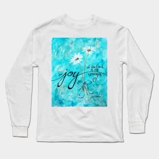 The Joy of the Lord is my Strength by Jan Marvin Long Sleeve T-Shirt